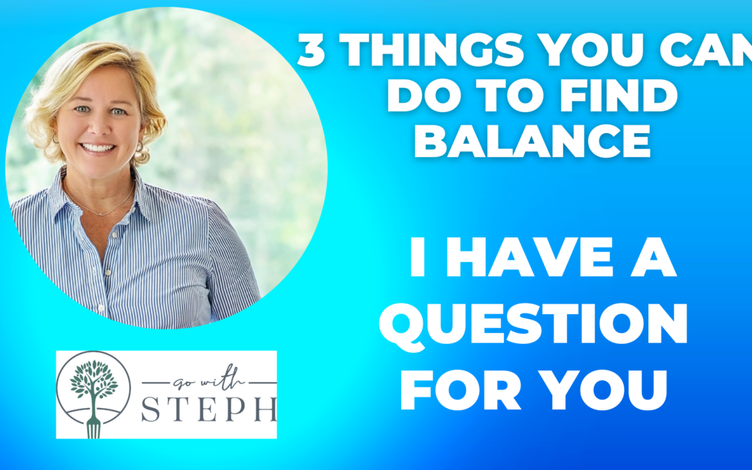 3 Steps to creating balance in your life